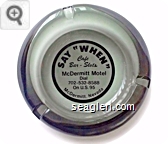 Say ''When'', Cafe, Bar - Slots, McDermitt Motel, Dial 702-532-8588, On U.S. 95, McDermitt, Nevada - Black on white imprint Glass Ashtray