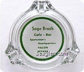 Sage Brush, Cafe - Bar, Sportsman's Headquarters, Fallon, Nevada - Green on white imprint Glass Ashtray