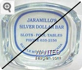 Jaramillo's Silver Dollar Bar, Slots - Pool Tables, Phone 635-2156, Battle Mountain, Nevada - Blue imprint Glass Ashtray