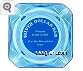Silver Dollar Bar, Phone 635-2156, Battle Mountain, Nev. - White on blue imprint Glass Ashtray