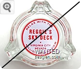 Relax With the … Reggie's Sky Deck, Virginia City, Nevada … Million Dollar View - Red on white imprint Glass Ashtray