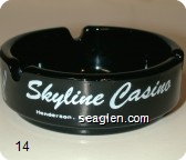 Skyline Casino, Henderson, Nevada, Slots, Poker, ''21'', Packaged Liquor, Cocktails, Restaurant - White imprint Glass Ashtray