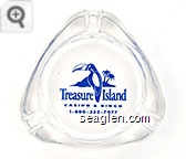 Treasure Island Casino & Bingo, 1-800-222-7077 - Blue imprint Glass Ashtray
