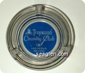 Tropicana Country Club, Las Vegas, Nevada - White on blue imprint Glass Ashtray