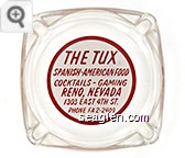 The Tux, Spanish-American Food, Cocktails - Gaming, Reno, Nevada, 1303 East 4th St., Phone FA2-2409 - Red on white imprint Glass Ashtray