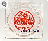 The Westerner Club, Gambling House & Saloon, 23 Fremont St. Downtown Las Vegas, Nevada - Red on white imprint Glass Ashtray