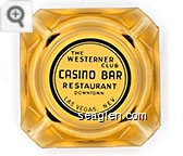 The Westerner Club, Casino Bar Restaurant, Downtown, Las Vegas, Nev. - Blue imprint Glass Ashtray
