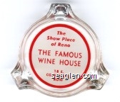 The Show Place of Reno, The Famous Wine House, 18 E. Commercial Row - Red on white imprint Glass Ashtray