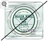 I Stole This From Wagon Wheel Motel and Casino, Hiway 40 & 93, Wells, Nevada - Green on white imprint Glass Ashtray